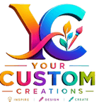 Your Custom Creations
